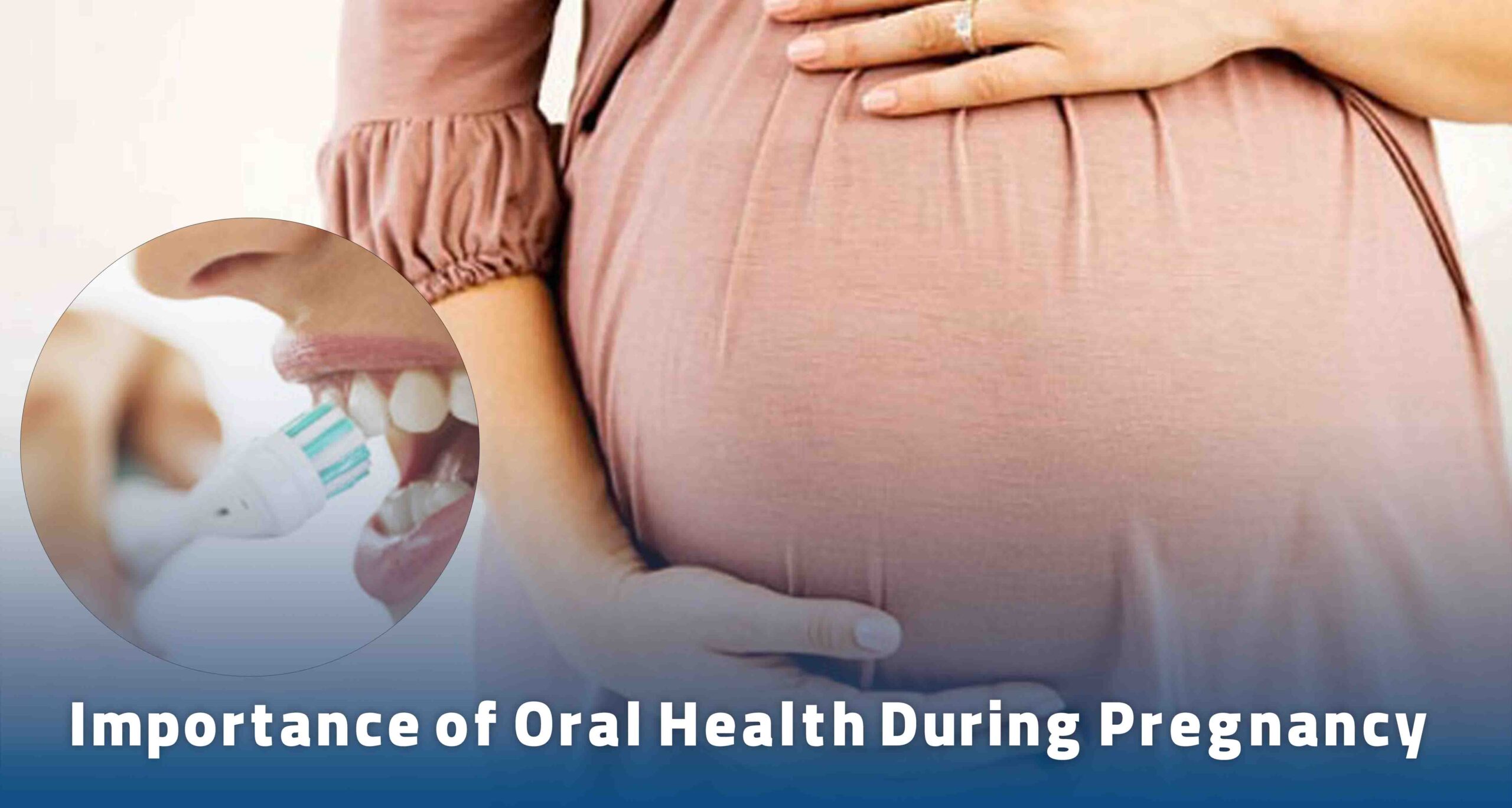 Importance of Oral Health During Pregnancy